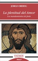 La plenitud del amor: Los mandamientos de Jesús - Jorge Ordeig Corsini