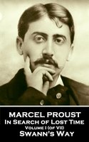 Swann’s Way – In Search of Lost Time: Volume I - Marcel Proust