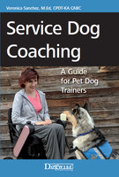 Service Dog Coaching: A Guide for Pet Dog Trainers - Veronica Sanchez