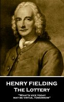 The Lottery: "What's vice today may be virtue, tomorrow" - Henry Fielding