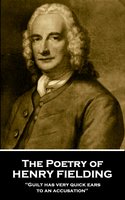 The Poetry of Henry Fielding: "Guilt has very quick ears to an accusation" - Henry Fielding