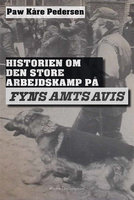 Historien om den store arbejdskamp på Fyns Amts Avis - Paw Kåre Pedersen