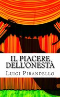 Il Piacere dell'onestà: Commedia in tre atti - Luigi Pirandello