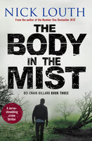 The Body In The Mist: DCI Craig Gillard, Book 3 - Nick Louth