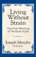 Living Withoug Strain - Dr. Joseph Murphy