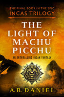 The Light of Machu Picchu - A. B. Daniel