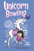 Unicorn Bowling: Another Phoebe and Her Unicorn Adventure - Dana Simpson