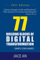 77 Building Blocks of Digital Transformation - Jace An