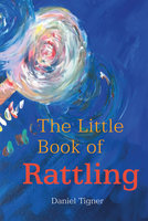The Little Book of Rattling - Daniel Tigner
