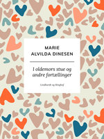 I oldemors stue og andre fortællinger - Marie Alvilda Dinesen