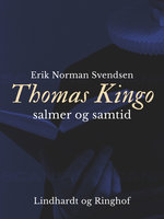 Thomas Kingo - salmer og samtid - Erik Norman Svendsen