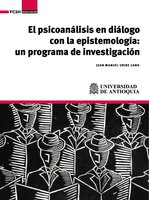 El psicoanálisis en diálogo con la epistemología: Un programa de investigación - Juan Manuel Uribe Cano