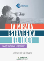 La mirada estratégica del líder: Hacia un nuevo liderazgo - Juan Carlos Gazia, Jorge Alberto Ponte
