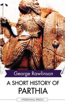 A Short History of Parthia - George Rawlinson
