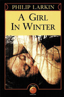 A Girl in Winter - Philip Larkin