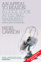 An Appeal to Reason: A Cool Look at Global Warming - Nigel Lawson