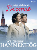 Den eviga kärleken. 2, Dramat - Waldemar Hammenhög