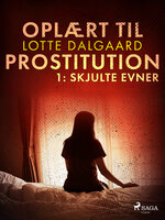 Oplært til prostitution 1: Skjulte evner - Lotte Dalgaard