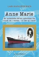 Anne Marie - En anderledes 68'ers oplevelser fra rundt om i verden - til søs og i land - Lars Hans Pedersen