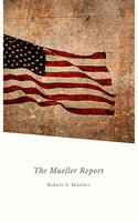 Report on the Investigation into Russian Interference in the 2016 Presidential Election: Mueller Report - Robert Mueller