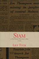 Siam: Or the Woman Who Shot a Man - Lily Tuck