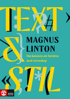 Text och stil : Om konsten att berätta med vetenskap - Magnus Linton