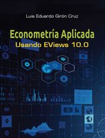 Econometría aplicada: Usando Eviews 10.0 - Luis Eduardo Girón Cruz