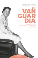 En vanguardia: Guadalupe Ortiz de Landázuri 1916-1975 - Mercedes Montero Díaz