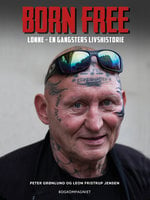 Born free. Lonne - en gangsters livshistorie - Peter Grønlund, Leon Fristrup Jensen