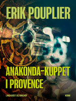 Anakonda-kuppet i Provence - Erik Pouplier