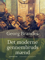 Det moderne gennembruds mænd - Georg Brandes