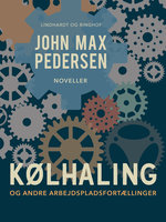 Kølhaling – og andre arbejdspladsfortællinger - John Max Pedersen