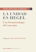 La unidad en Hegel: Una fenomenología del concepto - Pedro Sepúlveda Zambrano