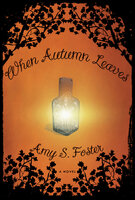 When Autumn Leaves: A Novel - Amy S. Foster