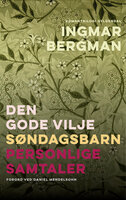 Romantrilogi: Den gode vilje, Søndagsbarn, Personlige samtaler - Ingmar Bergman