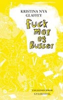 Fuck mor og Busser: Ungdomsoprør - Kristina Nya Glaffey