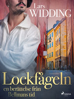 Lockfågeln: en berättelse från Bellmans tid - Lars Widding