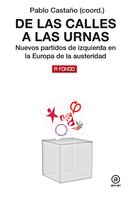 De las calles a las urnas: Nuevos partidos de izquierda en la Europa de la austeridad - Pablo Castaño