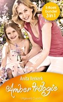 Amber trilogie: Bedrogen liefde ; Een nieuwe toekomst ; Eindelijk gelukkig - Anita Verkerk