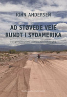 Ad støvede veje rundt i Sydamerika: Med glimt fra Ernesto Guevaras motorcykeldagbog - John Andersen