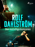 Den motvillige kumpanen - Rolf Dahlström