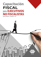Capacitación fiscal para ejecutivos no fiscalistas 2019 - José Pérez Chávez, Raymundo Fol Olguín