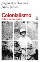 Colonialismo: Historia, formas, efectos - Jürgen Osterhammel, Jan C. Jansen