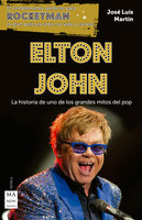 Elton John: La historia de uno de los grandes mitos del pop - José Luis Martín
