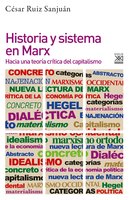 Historia y sistema en Marx: Hacia una teoría crítica del capitalismo - César Ruiz Sanjuán