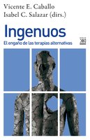Ingenuos: El engaño de las terapias alternativas - Vicente E. Caballo, Isabel C. Salazar