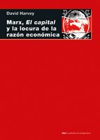 Marx, el capital y la locura de la razón económica - David Harvey