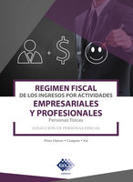 Régimen fiscal de los ingresos por actividades empresariales y profesionales. Personas físicas 2019 - José Pérez Chávez, Raymundo Fol Olguín