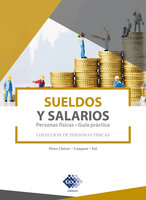 Sueldos y salarios. Personas físicas. Guía práctica 2019 - José Pérez Chávez, Raymundo Fol Olguín