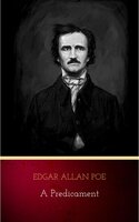 A Predicament - Edgar Allan Poe
